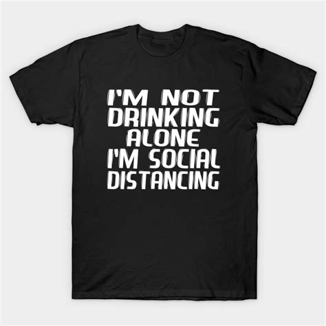 Image: I'm not drinking alone, I'm socially distancing
